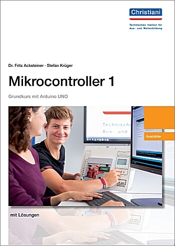 Mikrocontroller 1 Grundkurs mit Arduino UNO - Fritz Dr. Acksteiner, Stefan Krüger