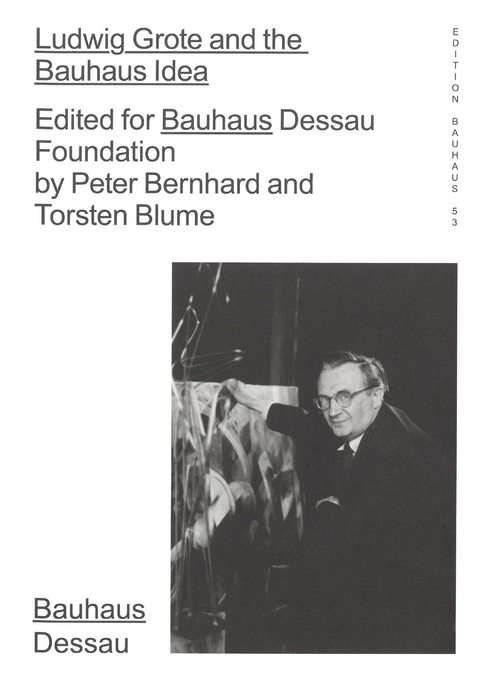 Ludwig Grote and the Bauhaus Idea - 