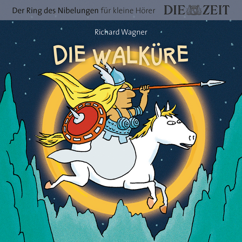 Die Walküre, Der Ring des Nibelungen für kleine Hörer, Die ZEIT-Edition - Richard Wagner