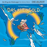 Das Rheingold, Der Ring des Nibelungen für kleine Hörer, Die ZEIT-Edition - Richard Wagner