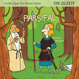 Parsifal, Große Oper für kleine Hörer, Die ZEIT-Edition - Richard Wagner