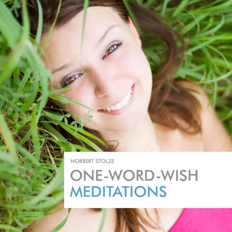 One-Word-Wish Meditations - Norbert Stolze