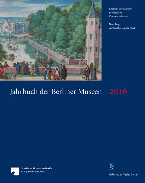 Jahrbuch der Berliner Museen. Jahrbuch der Preussischen Kunstsammlungen. Neue Folge / Jahrbuch der Berliner Museen 58. Band (2016) - 