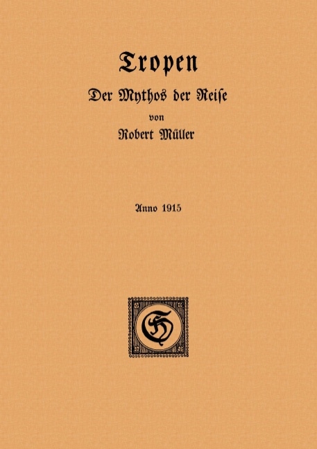 Tropen. Der Mythos der Reise - Robert Müller