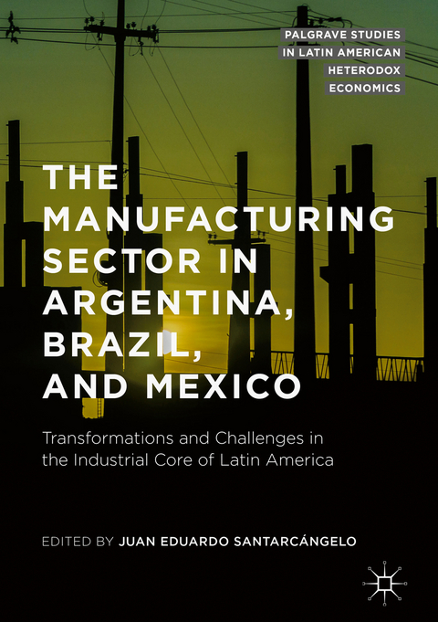 The Manufacturing Sector in Argentina, Brazil, and Mexico - 