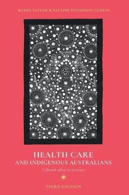 Health Care and Indigenous Australians - Kerry Taylor, Pauline Thompson Guerin