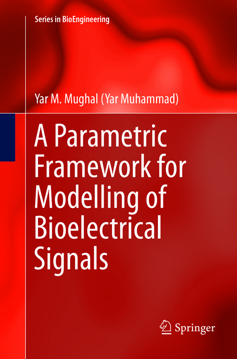 A Parametric Framework for Modelling of Bioelectrical Signals - Yar M. Mughal