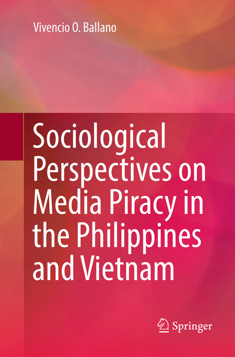 Sociological Perspectives on Media Piracy in the Philippines and Vietnam - Vivencio O. Ballano