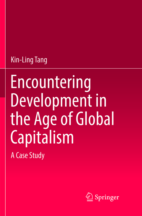 Encountering Development in the Age of Global Capitalism - Kin-Ling Tang