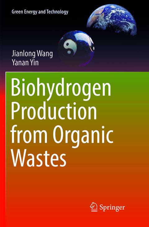 Biohydrogen Production from Organic Wastes - Jianlong Wang, Yanan Yin