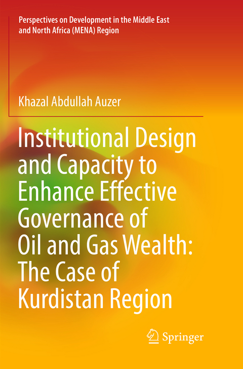 Institutional Design and Capacity to Enhance Effective Governance of Oil and Gas Wealth: The Case of Kurdistan Region - Khazal Abdullah Auzer