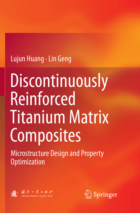 Discontinuously Reinforced Titanium Matrix Composites - Lujun Huang, Lin Geng