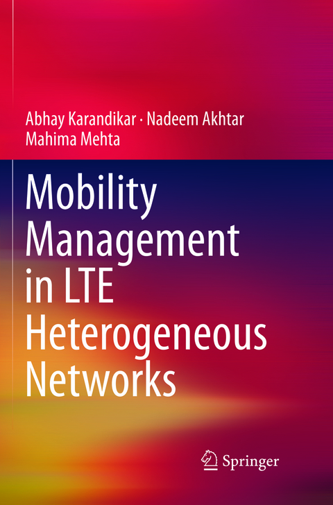 Mobility Management in LTE Heterogeneous Networks - Abhay Karandikar, Nadeem Akhtar, Mahima Mehta