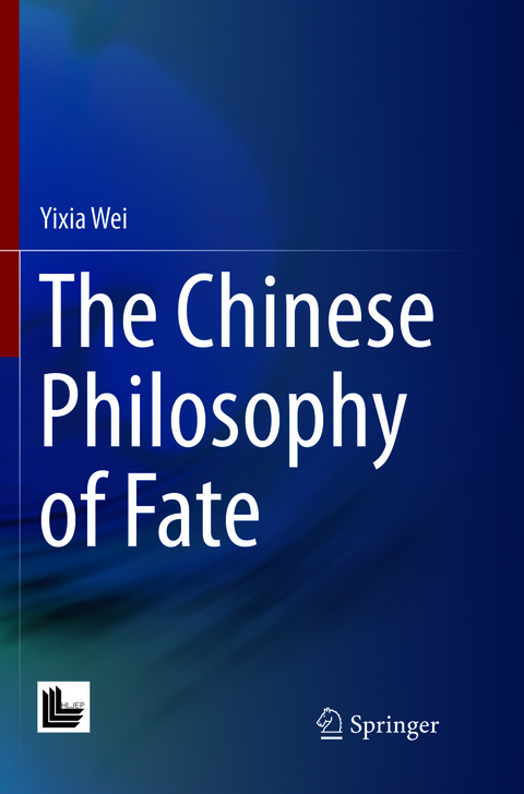 The Chinese Philosophy of Fate - Yixia Wei