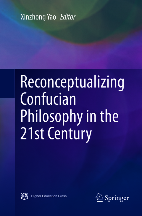 Reconceptualizing Confucian Philosophy in the 21st Century - 