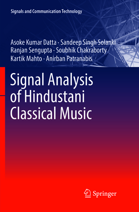 Signal Analysis of Hindustani Classical Music - Asoke Kumar Datta, Sandeep Singh Solanki, Ranjan Sengupta, Soubhik Chakraborty, Kartik Mahto