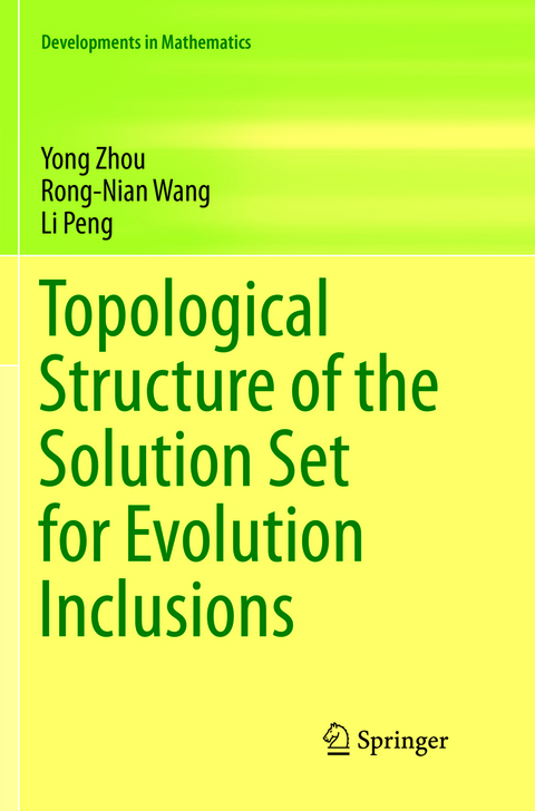 Topological Structure of  the Solution Set for Evolution Inclusions - Yong Zhou, Rong-Nian Wang, Li Peng