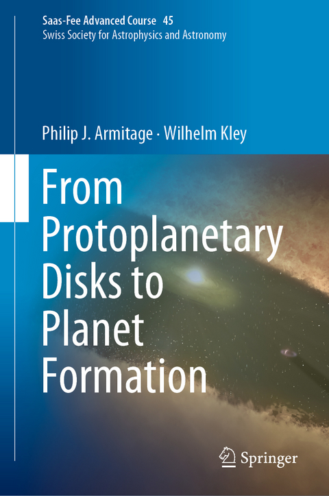 From Protoplanetary Disks to Planet Formation - Philip J. Armitage, Wilhelm Kley