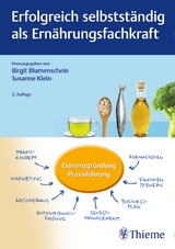 Erfolgreich selbstständig als Ernährungsfachkraft - Blumenschein, Birgit; Klein, Susanne