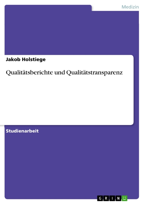 Qualitätsberichte und Qualitätstransparenz - Jakob Holstiege