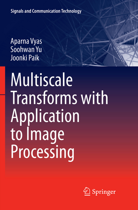 Multiscale Transforms with Application to Image Processing - Aparna Vyas, Soohwan Yu, Joonki Paik