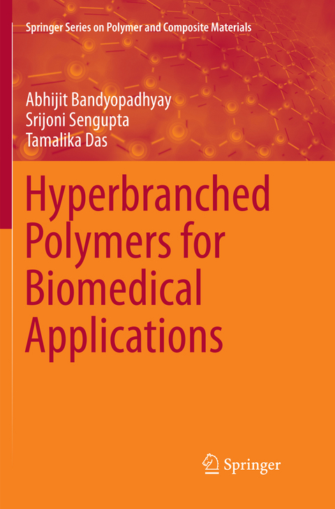 Hyperbranched Polymers for Biomedical Applications - Abhijit Bandyopadhyay, Srijoni Sengupta, Tamalika Das