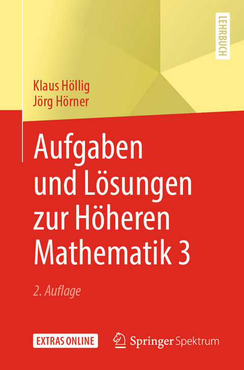 Aufgaben und Lösungen zur Höheren Mathematik 3 - Klaus Höllig, Jörg Hörner