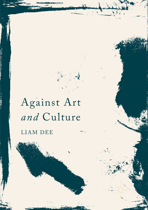 Against Art and Culture - Liam Dee