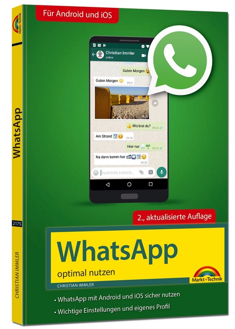WhatsApp - optimal nutzen - 2. Auflage - neueste Version 2019 mit allen Funktionen anschaulich erklärt - Christian Immler
