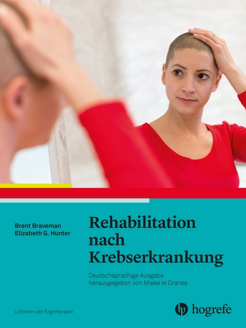 Rehabilitation nach Krebserkrankung - Brent Braveman, Elizabeth G. Hunter