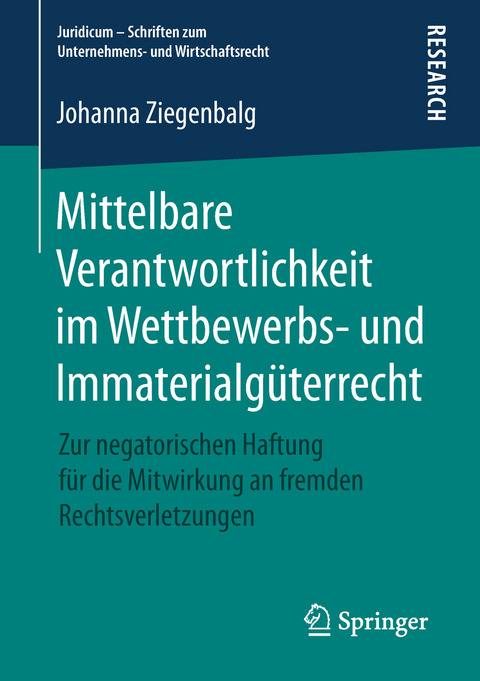 Mittelbare Verantwortlichkeit im Wettbewerbs- und Immaterialgüterrecht - Johanna Ziegenbalg