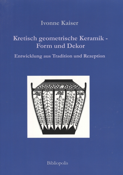 Kretisch geometrische Keramik - Form und Dekor - Ivonne Kaiser