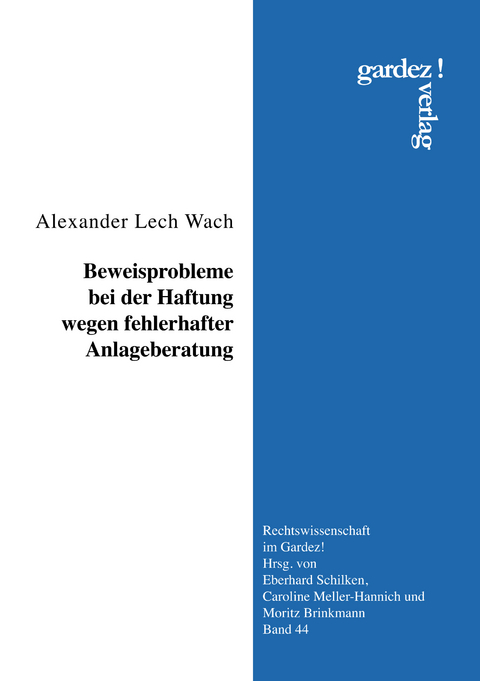 Beweisprobleme bei der Haftung wegen fehlerhafter Anlageberatung - Alexander Lech Wach