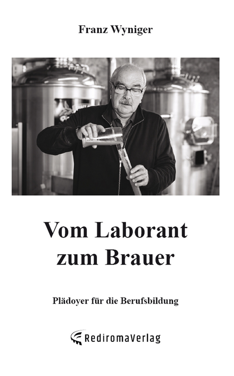 Vom Laborant zum Brauer - Franz Wyniger