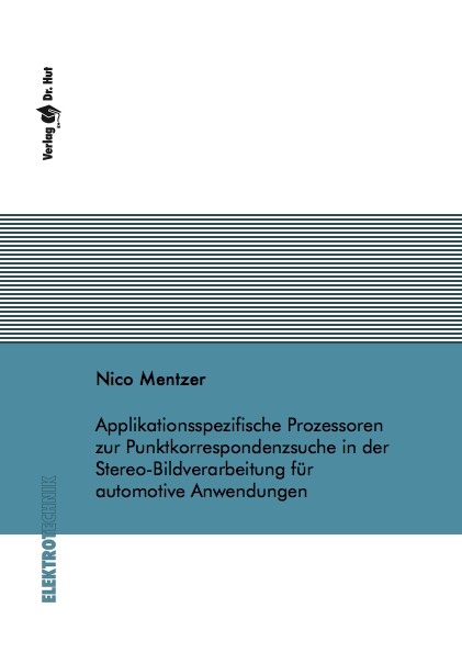 Applikationsspezifische Prozessoren zur Punktkorrespondenzsuche in der Stereo-Bildverarbeitung für automotive Anwendungen - Nico Mentzer