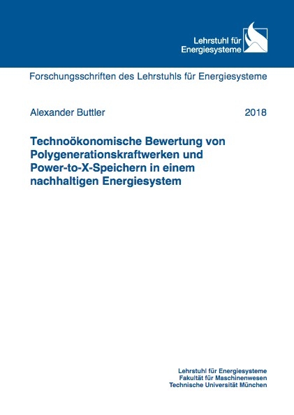 Technoökonomische Bewertung von Polygenerationskraftwerken und Power-to-X-Speichern in einem nachhaltigen Energiesystem - Alexander Buttler