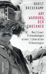 Aby Warburg, der Indianer - Bredekamp, Horst