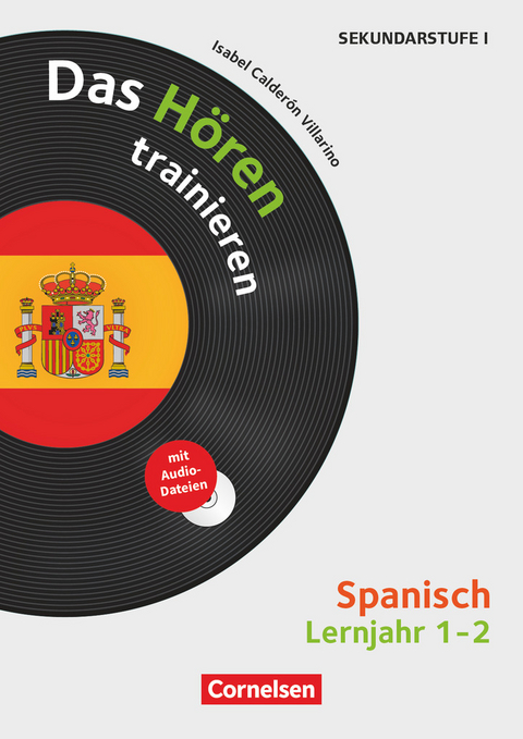 Das Hören trainieren - Hörkompetenz in den Fremdsprachen Sekundarstufe I/II - Spanisch - Lernjahr 1/2 - Isabel Calderón Villarino