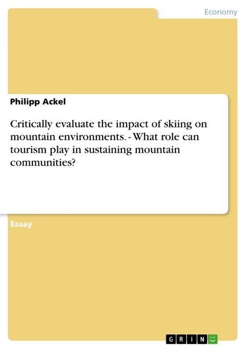 Critically evaluate the impact of skiing on mountain environments.  -  What role can tourism play in sustaining mountain communities? - Philipp Ackel