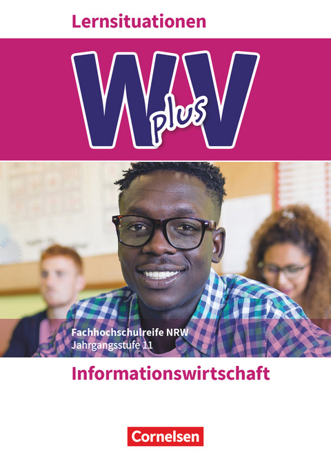 W plus V - Wirtschaft für Fachoberschulen und Höhere Berufsfachschulen - Informationswirtschaft - Fachhochschulreife Nordrhein-Westfalen - Ausgabe 2019 - Band 1 - Dagmar Linzenich, Sabrina Böing, Katrin Friedrich, Claudia Neder, Elena Pestel