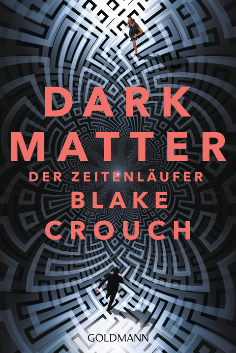 Dark Matter. Der Zeitenläufer - Blake Crouch