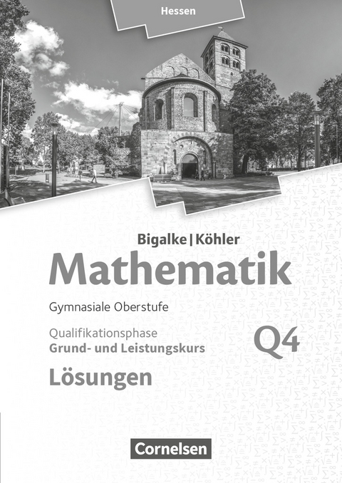 Bigalke/Köhler: Mathematik - Hessen - Ausgabe 2016 - Grund- und Leistungskurs 4. Halbjahr - Horst Kuschnerow, Gabriele Ledworuski, Norbert Köhler, Anton Bigalke