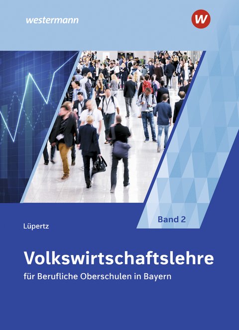 Volkswirtschaftslehre für Berufliche Oberschulen in Bayern - Viktor Lüpertz