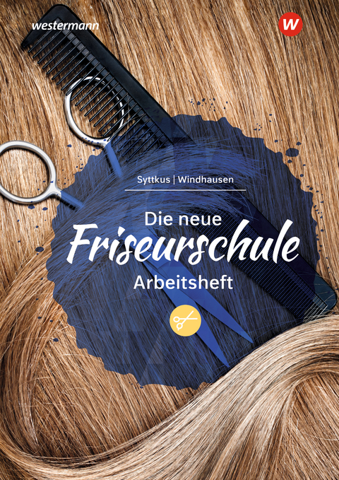 Die neue Friseurschule - Andrea Sühl-Windhausen, Cornelia Syttkus