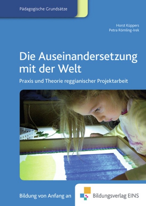 Fachbücher für die frühkindliche Bildung / Die Auseinandersetzung mit der Welt - Horst Küppers, H. Küppers, Petra Römling-Irek, P. Römling-Irek