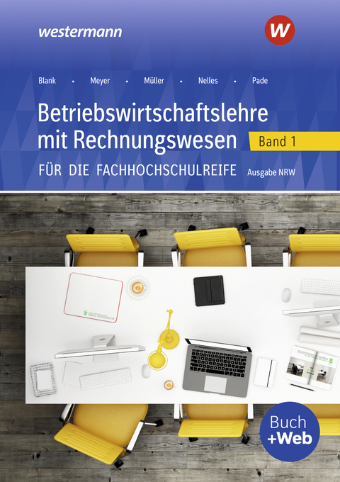 Betriebswirtschaftslehre mit Rechnungswesen / Betriebswirtschaftslehre mit Rechnungswesen für die Fachhochschulreife - Ausgabe Nordrhein-Westfalen - Monika Nelles, Hans Hahn, Helmut Müller, Andreas Blank, Peter Pade, Helge Meyer