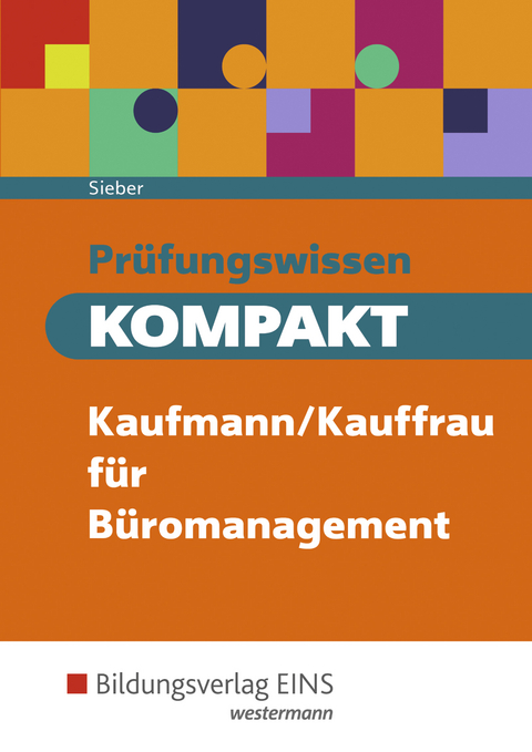 Prüfungswissen kompakt / Prüfungswissen KOMPAKT Kaufmann/Kauffrau für Büromanagement - Michael Sieber