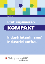 Prüfungswissen kompakt / Prüfungswissen KOMPAKT - Industriekaufmann/Industriekauffrau - Schlüter, Meinolf