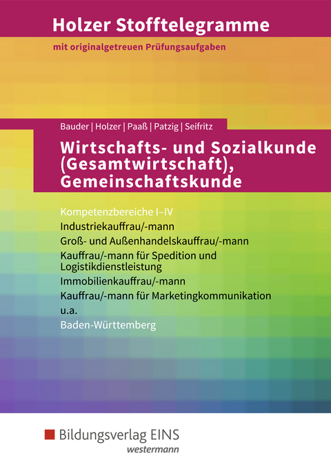 Holzer Stofftelegramme Baden-Württemberg / Holzer Stofftelegramme Baden-Württemberg – Wirtschafts- und Sozialkunde (Gesamtwirtschaft), Gemeinschaftskunde - Ulrich Patzig, Christian Seifritz, Thomas Paaß, Markus Bauder, Volker Holzer