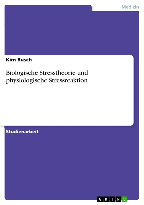 Biologische Stresstheorie und physiologische Stressreaktion - Kim Busch